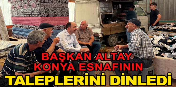 Başkan Altay Konya Esnafının Taleplerini Dinledi?v=1