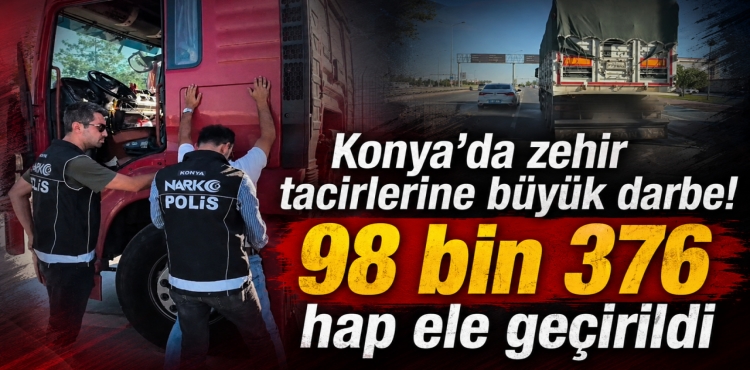 Konya’da Zehir Tacirlerine Büyük Darbe 98 Bin 376 Hap Ele Geçirildi