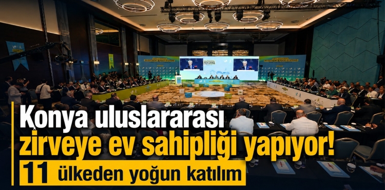 Konya Uluslararası Zirveye Ev Sahipliği Yapıyor 11 Ülkeden Yoğun Katılım