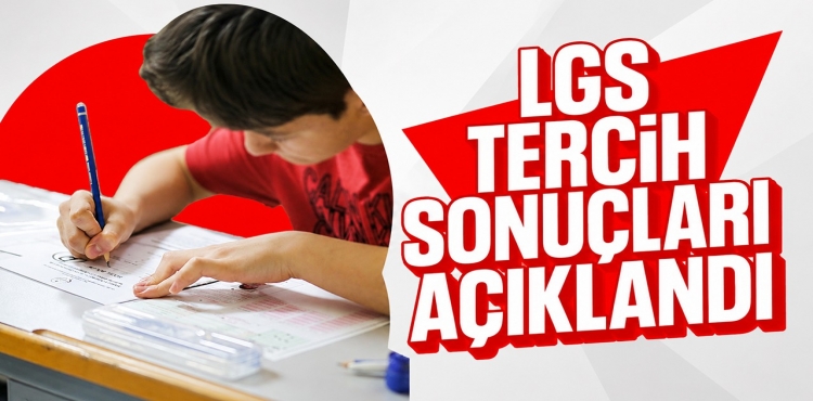 LGS Tercih Sonuçları Açıklandı