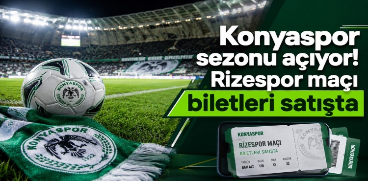 Konyaspor Sezonu Açıyor Rizespor Maçı Biletleri Satışta
