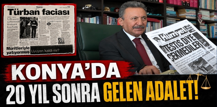 Konya'da 20 yıl Sonra Gelen Adalet
