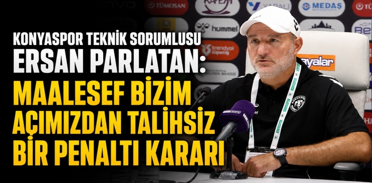 Ersan Parlatan Maalesef Bizim Açımızdan Talihsiz Bir Penaltı Kararı